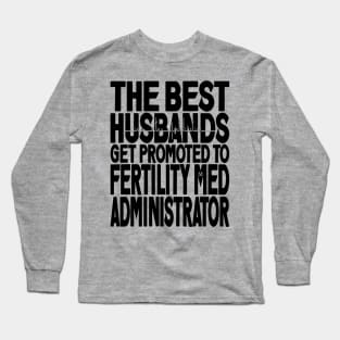 The Best Husbands Get Promoted to Fertility Med Administrator Light Long Sleeve T-Shirt